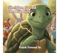 Sheldon Saved the Big City: A story about finding the courage to be steady, even when the world is rushing