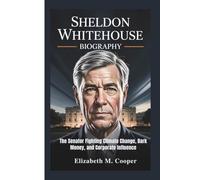 SHELDON WHITEHOUSE BIOGRAPHY: The Senator Fighting Climate Change, Dark Money, and Corporate Influence