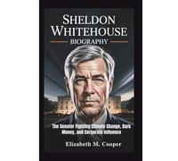 SHELDON WHITEHOUSE BIOGRAPHY: The Senator Fighting Climate Change, Dark Money, and Corporate Influence