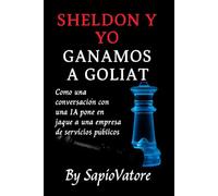 SHELDON Y YO GANAMOS A GOLIAT: Como una conversación con una IA pone en jaque a una empresa de servicio público.