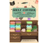 Shelf Control: Shelf Control: A Reading Journal, Book Tracker & Reading Log for Book Lovers, TBR Lists, Book Reviews, Reading Challenges & Bookshelf Organization