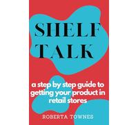 Shelf Talk: A Step by Step Guide to Launching your Product in Retail Store