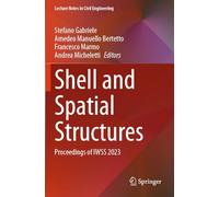 Shell and Spatial Structures: Proceedings of IWSS 2023: 437 (Lecture Notes in Civil Engineering)