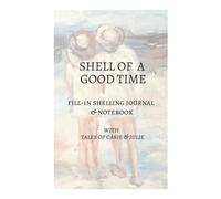 SHELL OF A GOOD TIME: FILL-IN SHELLING JOURNAL & NOTEBOOK
