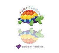 Shell of Wisdom - I Love Tortoises Notebook: A Journal for Daily Reflections, Planning Tasks, Mindfulness, and Creative Writing