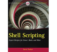Shell Scripting: Expert Recipes for Linux, Bash, and More