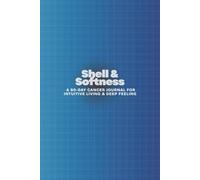 Shell & Softness: A 90-Day Cancer Journal for Intuitive Living & Deep Feeling