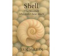 Shell: The Seashell who didn't hear much (Wind and Sea series)