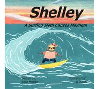 Shelley: A Surfing Sloth Causes Mayhem (The Little Adventurers)