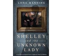 Shelley and the Unknown Lady: A novella excerpted from The Mansfield Trilogy