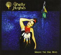 Shelley Hughes - Where the Owl Was