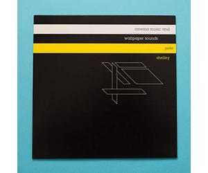 Shelley, Pete - Cinema Music and Wallpaper Sounds [Vinilo]