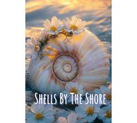 Shells By The Shore: A Seashell Coffee Table Book of Calming Beach Scenes and Ocean Decor - A Picture Book for Adults and Seniors (Nautical Picture Books)
