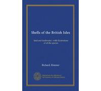 Shells of the British Isles: land and freshwater : with illustrations of all the species