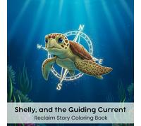 Shelly, and the Guiding Current: Reclaim Story Coloring Book (8.5 x 8.5”)