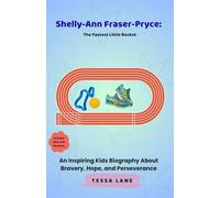 Shelly-Ann Fraser-Pryce: The Fastest Little Rocket: An Inspiring Kids Biography About Bravery, Hope, and Perseverance