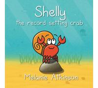 Shelly the record setting crab: A gentle read-along picture book for young children about managing big emotions, setting boundaries, and finding the confidence to speak up for yourself. (On The Reef)