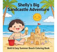 Shelly the Sandcastle Builder: Bold & Easy Summer Beach Coloring Book | 50 Simple, Fun Designs for Kids, Teens ages 4-14 years old.