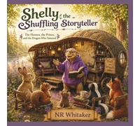 Shelly the Shuffling Storyteller: The Flowers, the Prince, and the Dragon Who Sneezed (The Woodland Adventures)