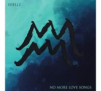Shellz - No More Love Songs