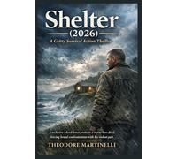 Shelter (2026): A Gritty Survival Action Thriller: A reclusive island loner protects a storm-lost child, forcing brutal confrontations with his violent past