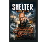 SHELTER: A Reclusive Hero's Fight for Survival: Jason Statham, Naomi Ackie, and Bill Nighy Star in 'Shelter' as They Battle the Storm to Protect an Innocent Girl