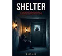 SHELTER: A Tense Survival Thriller Where Hiding Is No Longer Safe and Refuge Becomes a Trap