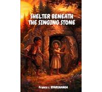 Shelter Beneath the Singing Stone: Shelter Beneath the Singing Stone