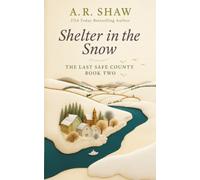Shelter in the Snow: 2 (The Last Safe County)