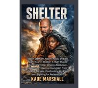 SHELTER: Jason Statham, Naomi Ackie, and Bill Nighy Star in Shelter: A High-Stakes Survival Thriller Where a Reclusive Assassin Protects a Young Girl ... His Past and Fighting for Redemption