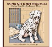 Shelter Life Is Not a Real Home: Shelter Dogs Need a Forever Home