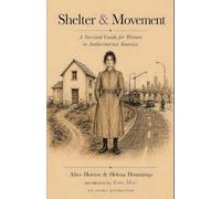 Shelter & Movement: A Survival Guide for Women in Authoritarian America: 4 (Infrastructure)