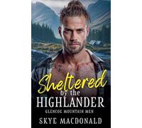 Sheltered by the Highlander: 2 (Glencoe Mountain Men)