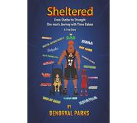 Sheltered: From Shelter to Strength: One man's Journey with Three Babies