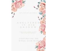 Sheltered in His Shadow: A Bible Study Journal on God's Protection and Presence