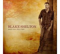 Blake Shelton – Based On A True Story – Warner Music