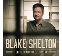Blake Shelton – Fully Loaded: God's..