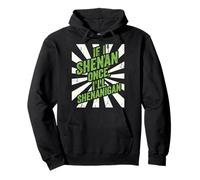 Shenan Once I’ll Shenanigan St Patrick’s Day Funny Irish Sudadera con Capucha