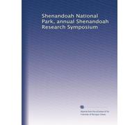 Shenandoah National Park, annual Shenandoah Research Symposium: Volume 1