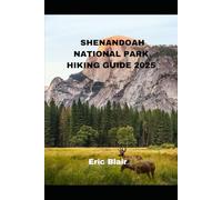 SHENANDOAH NATIONAL PARK HIKING GUIDE 2025 (ICONIC CITIES AROUND THE WORLD)