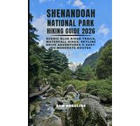 SHENANDOAH NATIONAL PARK HIKING GUIDE 2026: SCENIC BLUE RIDGE TRAILS, WATERFALL HIKES, SKYLINE DRIVE ADVENTURES & EASY-TO-MODERATE ROUTES: 34 (SUMMITS & TRAILS: GLOBAL HIKING GUIDES)