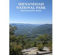Shenandoah National Park Photography Book: Discover The Majestic Beauty Of Shenandoah National Park