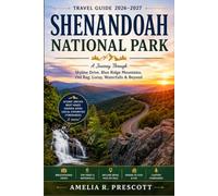 Shenandoah National Park Travel Guide 2026 - 2027: A Journey Through Skyline Drive, Blue Ridge Mountains, Old Rag, Luray, Waterfalls & Beyond