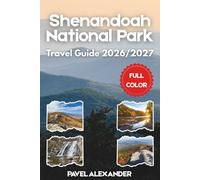Shenandoah National Park Travel Guide 2026/2027 (FULL COLOR): Discover Skyline Drive, Waterfall Hikes, and Blue Ridge Mountain Beauty