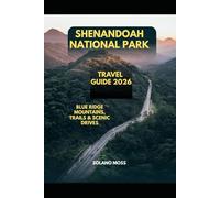 SHENANDOAH NATIONAL PARK TRAVEL GUIDE 2026: Blue Ridge Mountains, Trails & Scenic Drives (The Explorer’s Companion 2025)