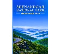 SHENANDOAH NATIONAL PARK TRAVEL GUIDE 2026: Explore Scenic Overlooks, Top Hiking Trails, Nearby Attractions and Simple Planning Tips for Easy, Well-Planned Itineraries