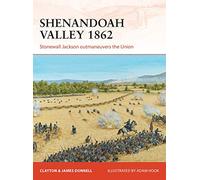 Shenandoah Valley 1862: Stonewall Jackson outmaneuvers the Union: 258 (Campaign)
