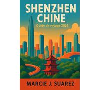Shenzhen, Chine - Guide de voyage 2026