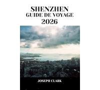 SHENZHEN GUIDE DE VOYAGE 2026