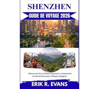 SHENZHEN GUIDE DE VOYAGE 2026: Découvrez les meilleurs quartiers, restaurants et attractions pour chaque voyageur.